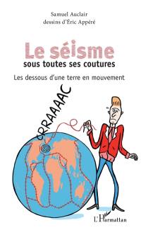 Le séisme sous toutes ses coutures : les dessous d'une terre en mouvement