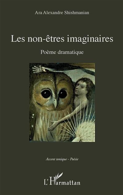 Les non-êtres imaginaires : poème dramatique