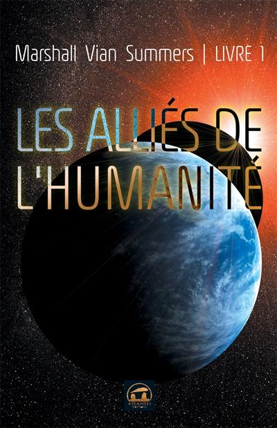 Les alliés de l'humanité. Vol. 1. Un message urgent