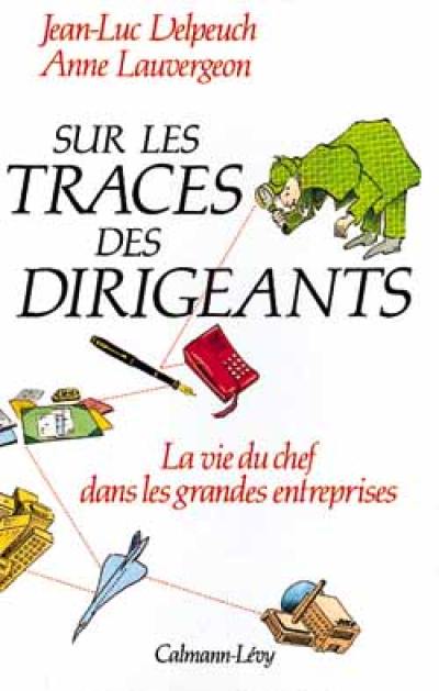 Sur les traces des dirigeants : la vie du chef dans les grandes entreprises