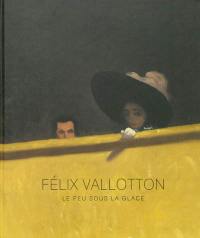 Félix Vallotton : le feu sous la glace : expositions, Paris, Galeries nationales du Grand Palais, 2 octobre 2013- 20 janvier 2014 ; Amsterdam, Van Gogh Museum, 14 février-1er juin 2014 ; Tokyo, Musée Mitsubishi Ichigokan, 14 juin-23 septembre 2014