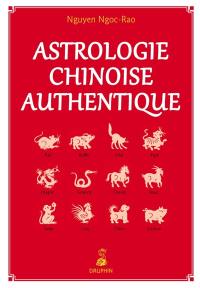 Astrologie chinoise authentique : notions fondamentales, établissement de thèmes