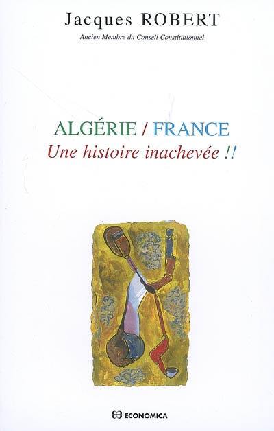 Algérie-France : une histoire inachevée !!