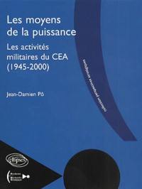 Les moyens de la puissance : les activités militaires du CEA, 1945-2000