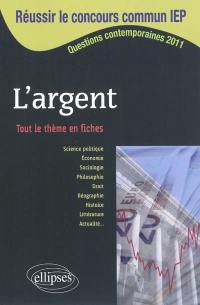 L'argent : tout le thème en fiches : questions contemporaines 2011