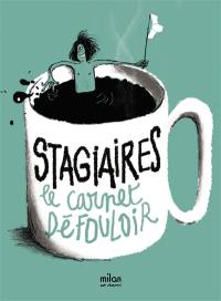 Stagiaires, le carnet défouloir