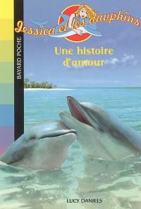 Jessica et les dauphins. Vol. 2. Une histoire d'amour