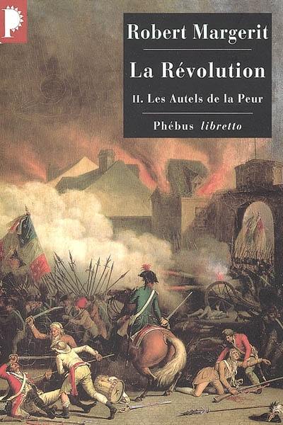 La Révolution. Vol. 2. Les autels de la peur