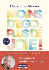 Moins d'ego... plus de joie ! : un chemin de liberté