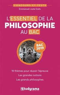 L'essentiel de la philosophie au bac : 19 thèmes pour réussir l'épreuve, les grandes notions, les grands philosophes : bac 2019