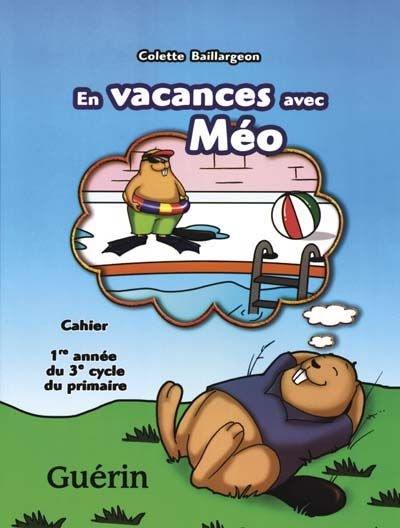 En vacances avec Méo : cahier, 1re année du 3e cycle du primaire