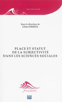 Place et statut de la subjectivité dans les sciences sociales