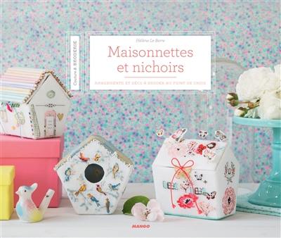 Maisonnettes et nichoirs : rangements et déco à broder au point de croix