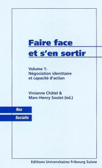 Faire face et s'en sortir. Vol. 1. Négociation identitaire et capacité d'action