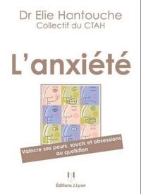 L'anxiété : vaincre ses peurs, soucis et obsessions au quotidien