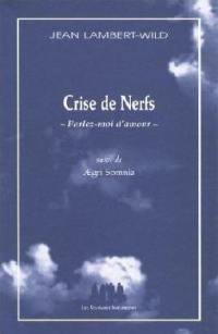 Crise de nerfs : parlez-moi d'amour. Aegri Somnia