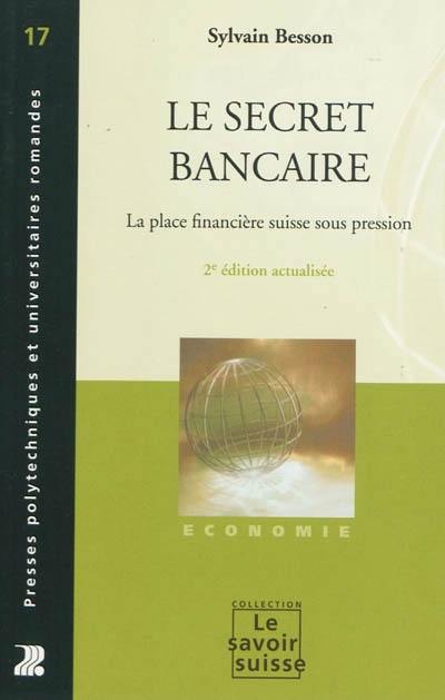 Le secret bancaire : la place financière suisse sous pression