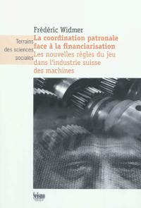 La coordination patronale face à la financiarisation : les nouvelles règles du jeu dans l'industrie suisse des machines