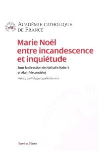 Marie Noël : entre incandescence et inquiétude