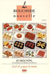 La Boucherie nouvelle : l'art de préparer la viande. Vol. 4. Le Mouton, les volailles, les produits en croûte