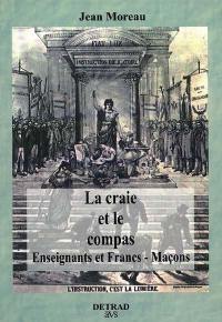 La craie et le compas : enseignants et françs-maçons