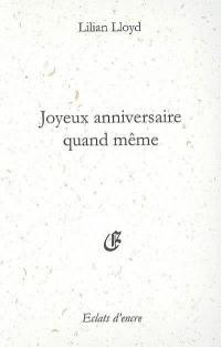 Joyeux anniversaire quand même