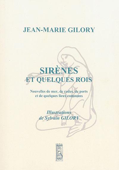 Sirènes et quelques rois : nouvelles de mer, de rades, de ports et de quelques lieux communs