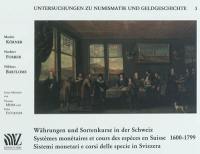 Währungen und Sortenkurse in der Schweiz. Systèmes monétaires et cours des espèces en Suisse. Sistemi monerati e corsi delle specie in Svizzeria : 1600-1799