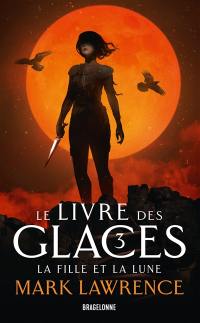 Le livre des glaces. Vol. 3. La fille et la lune