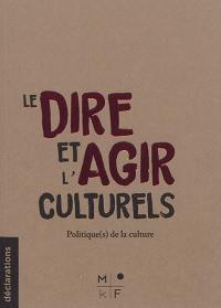 Le dire et l'agir culturels : politique(s) de la culture