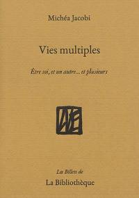 Humanitatis elementi. Vol. 6. Vies multiples : être soi, et un autre... et plusieurs