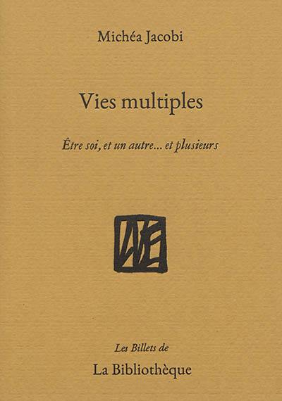 Humanitatis elementi. Vol. 6. Vies multiples : être soi, et un autre... et plusieurs