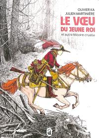 Le voeu du jeune roi : et autre histoire cruelle