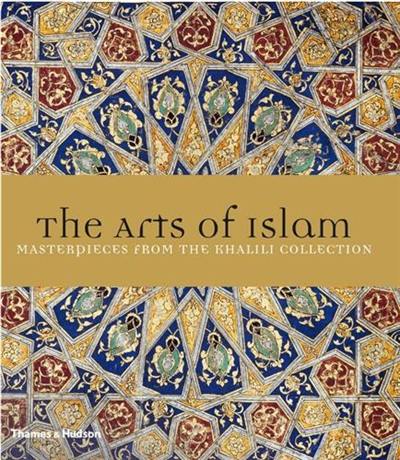 The Arts of Islam Masterpices from the Khalili Collection