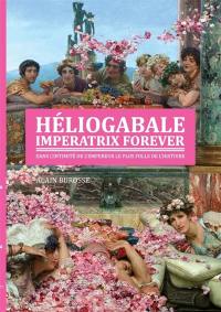 Heliogabale imperatrix forever