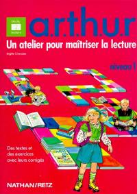 Arthur : atelier de lecture + renforcement + techniques de lecture + habitudes de lecteur + utilisation des compétences = réussite : niveau 1