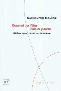 Quand le film nous parle : rhétorique, cinéma, télévision