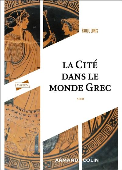 La cité dans le monde grec : structures, fonctionnement, contradictions