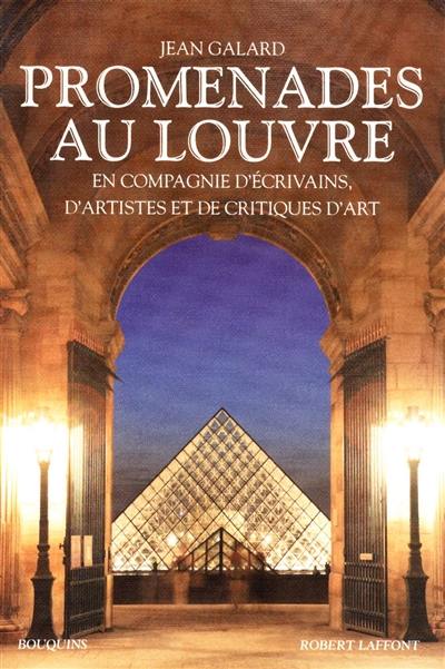 Promenades au Louvre : en compagnie d'écrivains, d'artistes et de critiques d'art