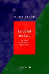 Le Soleil en face : le Soleil et les relations Soleil-Terre