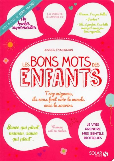 Les bons mots des enfants : trop mignons, ils nous font voir le monde avec le sourire