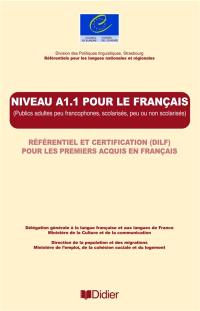 Niveau A1.1 pour le français : référentiel et certification (DIFL) pour les premiers acquis en français : publics adultes peu francophones, scolarisés, peu ou non scolarisés