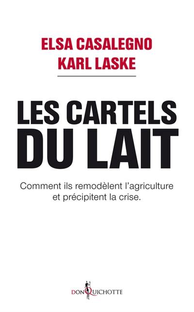 Les cartels du lait : comment ils remodèlent l'agriculture et précipitent la crise