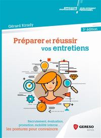 Préparer et réussir vos entretiens : recrutement, évaluation, promotion, mobilité interne... : les postures pour convaincre