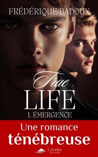 True life. Vol. 1. Emergence