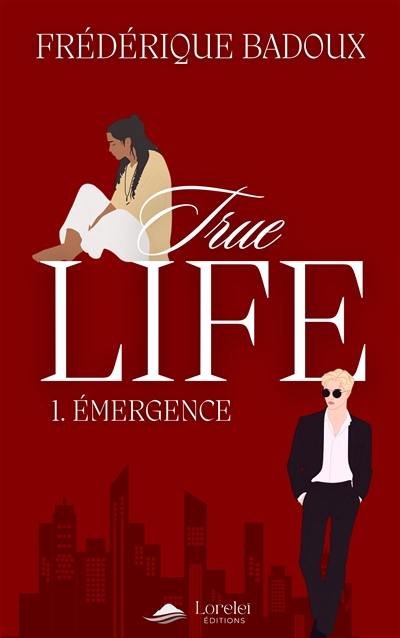 True life. Vol. 1. Emergence