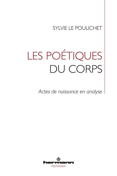 Les poétiques du corps : actes de naissance en analyse