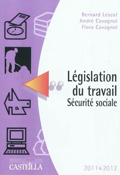 Législation du travail, sécurité sociale : aide-mémoire : préparation aux divers CAP, BEP, brevets professionnels et à certains concours administratifs, aide-mémoire pour les baccalauréats et l'enseignement supérieur tertiaire