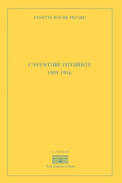 L'aventure futuriste : 1909-1916