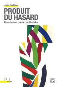 Produit du hasard : hypertexte et poésie combinatoire